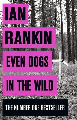 Ian Rankin - Even Dogs in the Wild: The No.1 bestseller (Inspector Rebus Book 20) - 9781409159384 - V9781409159384