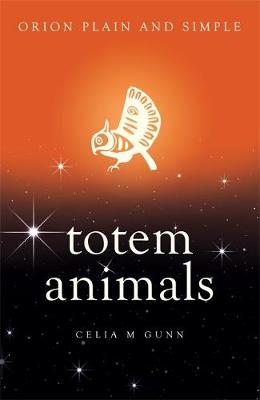 Celia M. Gunn - Totem Animals, Orion Plain and Simple - 9781409169499 - V9781409169499