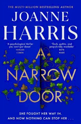 Joanne Harris - A Narrow Door: The electric psychological thriller from the Sunday Times bestseller - 9781409170846 - 9781409170846