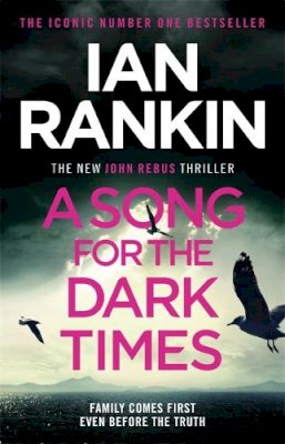 Ian Rankin - A Song for the Dark Times: The Brand New Must-Read Rebus Thriller - 9781409176978 - 9781409176978