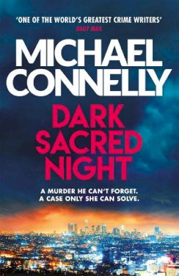 Michael Connelly - Dark Sacred Night: A Ballard and Bosch Thriller - 9781409182740 - 9781409182740