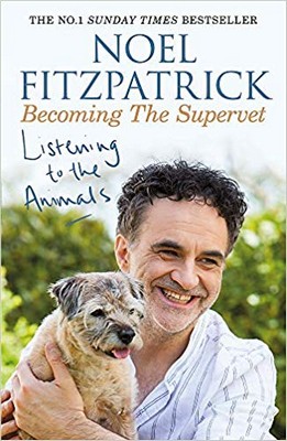 Professor Noel Fitzpatrick - Listening to the Animals: Becoming The Supervet - 9781409183761 - 9781409183761