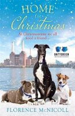 Florence McNicoll - Home for Christmas: The perfect book to curl up with this winter, in partnership with Battersea Dogs and Cats Home - 9781409192688 - 9781409192688