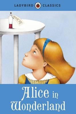 Ladybird - Ladybird Classics: Alice in Wonderland - 9781409311232 - V9781409311232