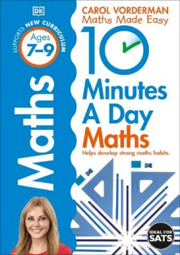 Carol Vorderman - 10 Minutes A Day Maths, Ages 7-9 (Key Stage 2): Supports the National Curriculum, Helps Develop Strong Maths Skills - 9781409365426 - V9781409365426