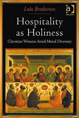 Luke Bretherton - Hospitality as Holiness: Christian Witness Amid Moral Diversity - 9781409403494 - V9781409403494