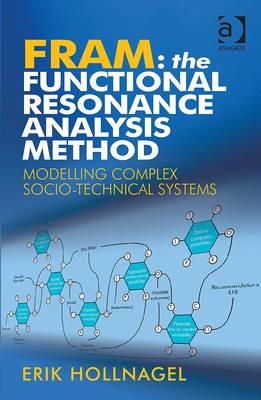 Erik Hollnagel - Fram: the Functional Resonance Analysis Method: Modelling Complex Socio-technical Systems - 9781409445517 - V9781409445517