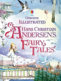 Anna Milbourne - Illustrated Hans Christian Andersen´s Fairy Tales - 9781409523390 - 9781409523390