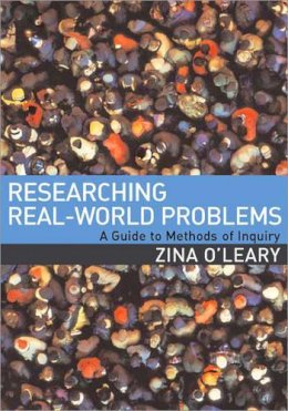 Zina O'Leary - Researching Real-World Problems: A Guide to Methods of Inquiry - 9781412901956 - V9781412901956