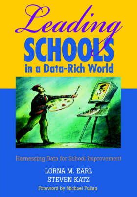 Lorna M Earl - Leading Schools in a Data-Rich World: Harnessing Data for School Improvement - 9781412906463 - V9781412906463