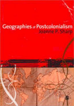 Joanne Sharp - Geographies of Postcolonialism - 9781412907798 - V9781412907798