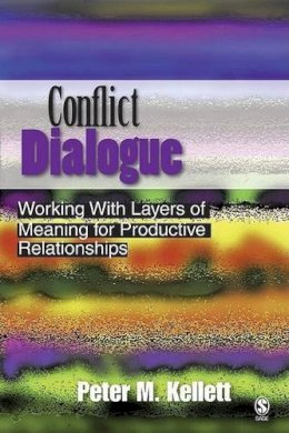 Peter M. Kellett - Conflict Dialogue: Working With Layers of Meaning for Productive Relationships - 9781412909310 - V9781412909310