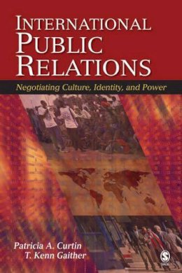 Curtin, Patricia A.; Gaither, T. Kenn - International Public Relations: Negotiating Culture, Identity, and Power - 9781412914154 - V9781412914154