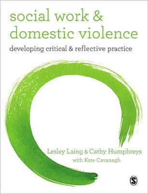 Lesley Laing - Social Work and Domestic Violence: Developing Critical and Reflective Practice - 9781412919234 - V9781412919234