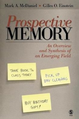 Mark A. McDaniel - Prospective Memory: An Overview and Synthesis of an Emerging Field - 9781412924696 - V9781412924696