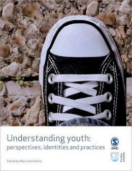 Mary J (Ed) Kehily - Understanding Youth: Perspectives, Identities & Practices - 9781412930659 - V9781412930659