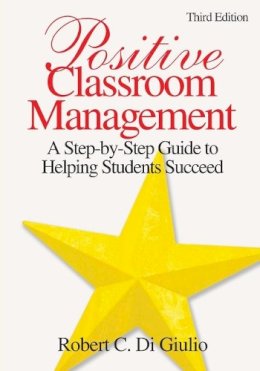 Robert C. Digiulio - Positive Classroom Management: A Step-by-Step Guide to Helping Students Succeed - 9781412937276 - V9781412937276