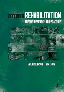 Gwen Robinson - Offender Rehabilitation: Theory, Research and Practice - 9781412947718 - V9781412947718