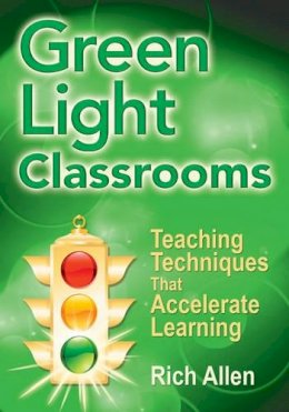 Rich Allen - Green Light Classrooms: Teaching Techniques That Accelerate Learning - 9781412956109 - V9781412956109