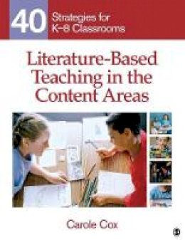 Carole A. Cox - Literature-Based Teaching in the Content Areas: 40 Strategies for K-8 Classrooms - 9781412974936 - V9781412974936