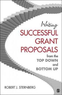 Robert J Sternberg - Writing Successful Grant Proposals from the Top Down and Bottom Up - 9781412999281 - V9781412999281