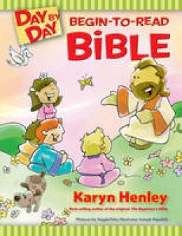 Karyn Henley - Day by Day Begin-To-Read Bible - 9781414309347 - V9781414309347