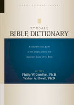 Wa Comfort Philip W.Elwell - Tyndale Bible Dictionary - 9781414319452 - V9781414319452