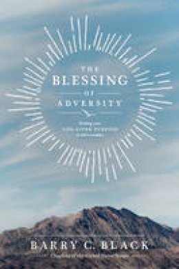 Barry C Black - The Blessing of Adversity - 9781414326801 - V9781414326801