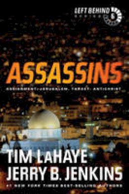 Dr Tim Lahaye - Assassins: Assignment: Jerusalem, Target: Antichrist (Left Behind #6) - 9781414334950 - V9781414334950