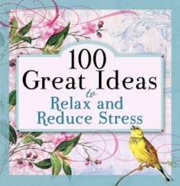  - 100 Great Ideas to Relax and Reduce Stress - 9781414338873 - V9781414338873