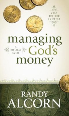 Randy Alcorn - Managing God's Money: A Biblical Guide - 9781414345536 - V9781414345536