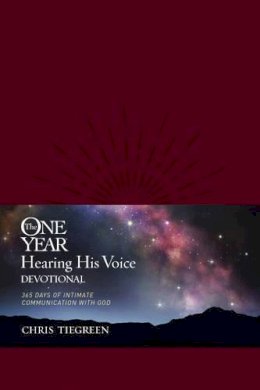 Chris Tiegreen - The One Year Hearing His Voice Devotional: 365 Days of Intimate Communication with God - 9781414366869 - V9781414366869