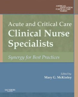 American Association Of Critical-Care Nr - Acute and Critical Care Clinical Nurse Specialists: Synergy for Best Practices - 9781416001560 - V9781416001560