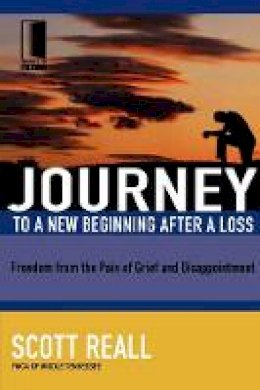 Scott Reall - Journey to a New Beginning after Loss: Freedom from the Pain of Grief and Disappointment - 9781418507718 - V9781418507718