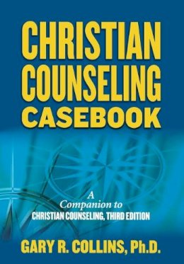 Gary R. Collins - Christian Counseling Casebook - 9781418516604 - V9781418516604