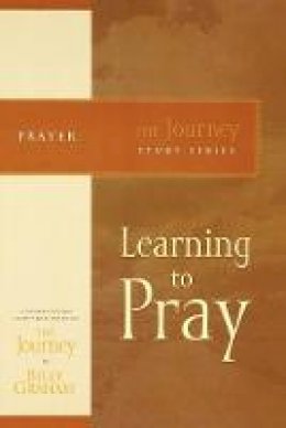 Billy Graham - Learning to Pray: The Journey Study Series - 9781418517670 - V9781418517670