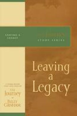 Billy Graham - Leaving a Legacy: The Journey Study Series - 9781418517694 - V9781418517694