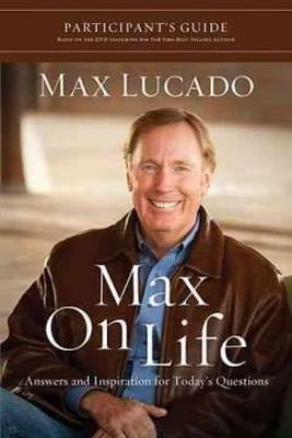 Max Lucado - Max on Life Bible Study Participant´s Guide: Answers and Inspiration for Life´s Questions - 9781418547554 - V9781418547554