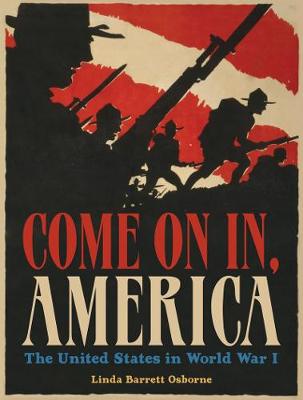 Linda Barrett Osborne - Come On In, America: The United States and World War I - 9781419723780 - V9781419723780