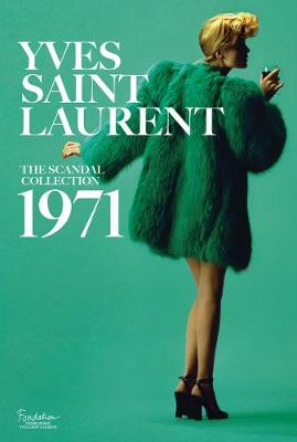 Olivier Saillard - Yves Saint Laurent: The Scandal Collection, 1971 - 9781419724657 - V9781419724657