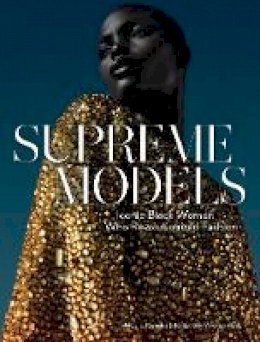 Marcellas Reynolds - Supreme Models: Iconic Black Women Who Revolutionized Fashion - 9781419736148 - 9781419736148