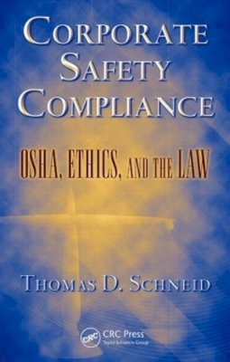 Thomas D. Schneid - Corporate Safety Compliance: OSHA, Ethics, and the Law - 9781420066470 - V9781420066470