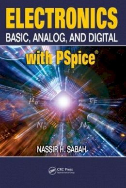 Nassir H. Sabah - Electronics: Basic, Analog, and Digital with PSpice - 9781420087079 - V9781420087079