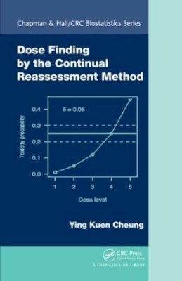 Ying Kuen Cheung - Dose Finding by the Continual Reassessment Method: 41 (Chapman & Hall/CRC Biostatistics Series) - 9781420091519 - V9781420091519