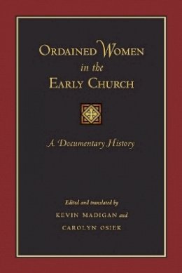 Kevin Madigan - Ordained Women in the Early Church: A Documentary History - 9781421400372 - V9781421400372