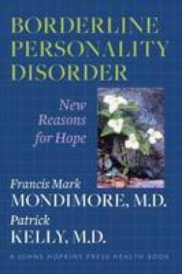 Francis Mark Mondimore - Borderline Personality Disorder: New Reasons for Hope - 9781421403144 - V9781421403144