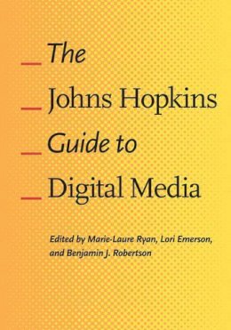 Marie-Laure Ryan - The Johns Hopkins Guide to Digital Media - 9781421412238 - V9781421412238