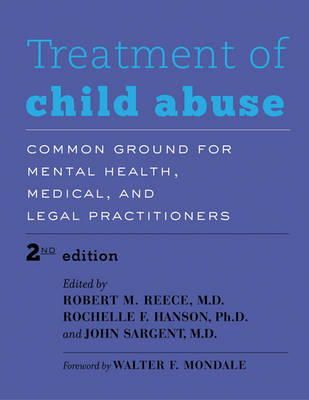 Robert M. Reece - Treatment of Child Abuse: Common Ground for Mental Health, Medical, and Legal Practitioners - 9781421412733 - V9781421412733