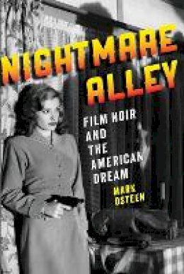 Mark Osteen - Nightmare Alley: Film Noir and the American Dream - 9781421413884 - V9781421413884