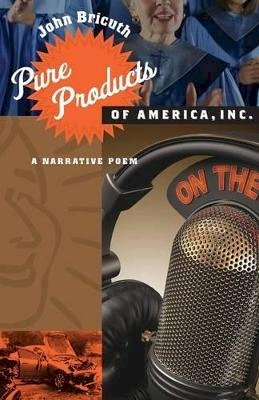 John Bricuth - Pure Products of America, Inc.: A Narrative Poem - 9781421418070 - V9781421418070